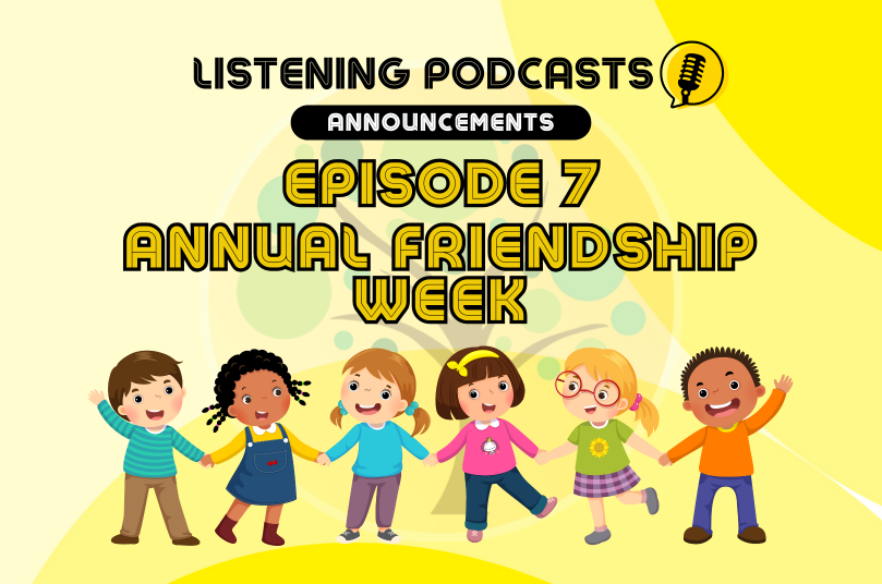 Episode 7 Listening Podcast: Annual Friendship Week